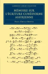 Mémoire sur l'écriture cunéiforme assyrienne (Camb...