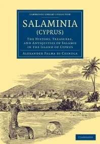 Salaminia (Cyprus): The History, Treasures, and An...