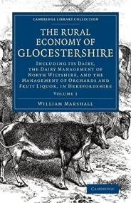 The Rural Economy of Glocestershire: Including its...