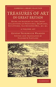 Treasures of Art in Great Britain 4 Volume Set: Be...