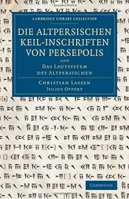 Die altpersischen Keil-inschriften von Persepolis:...