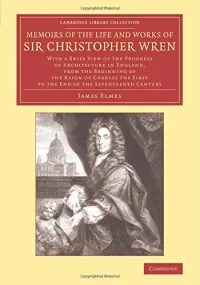 Memoirs of the Life and Works of Sir Christopher W...