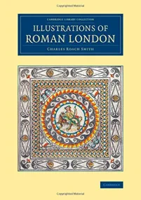 Illustrations of Roman London (Cambridge Library C...