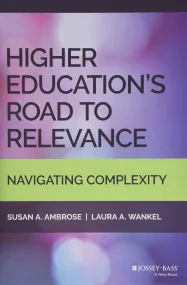 Higher Education′s Road to Relevance: Navigating C...