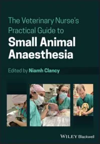 The Veterinary Nurseâ€²s Practical Guide to Small ...