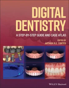 Digital Dentistry: A Step–by–Step Guide and Case A...