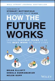 How the Future Works: Leading Flexible Teams To Do...