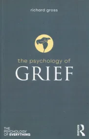 The Psychology of Grief (The Psychology of Everyth...