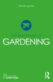 The Psychology of Gardening (The Psychology of Eve...