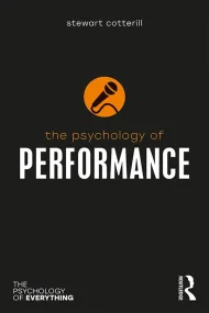 The Psychology of Performance (The Psychology of E...
