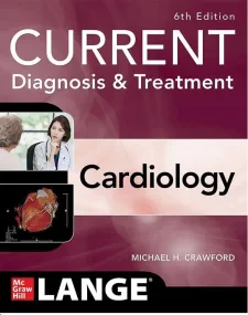 Current Diagnosis & Treatment Cardiology, Sixth Ed...