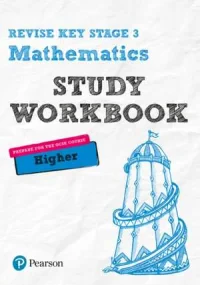 Pearson REVISE Key Stage 3 Maths Higher Study Work...