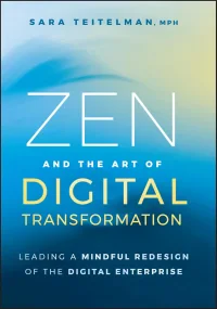 Zen and the Art of Digital Transformation: Leading...