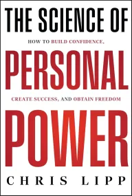 The Science of Personal Power: How to Build Confid...