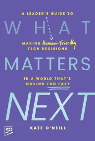 What Matters Next: A Leader's Guide to Making Huma...