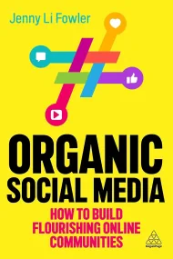 Organic Social Media: How to Build Flourishing Onl...