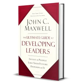 The Ultimate Guide to Developing Leaders: Invest i...