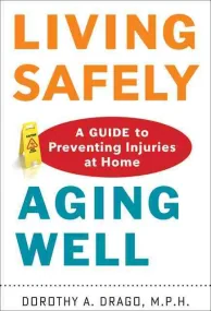 Living Safely, Aging Well. A Guide to Preventing I...