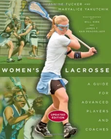 Women's Lacrosse, A Guide for Advanced Players and...