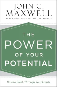 The Power of Your Potential: How to Break Through ...