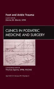 Foot and Ankle Trauma, An Issue of Clinics in Podi...