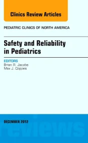 Safety and Reliability in Pediatrics, An Issue of ...