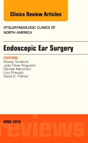 Endoscopic Ear Surgery, an Issue of Otolaryngologi...