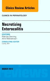 Necrotizing Enterocolitis, An Issue of Clinics in ...