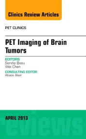 Pet Imaging of Brain Tumors, An Issue of PET Clini...