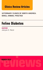 Feline Diabetes, An Issue of Veterinary Clinics: S...