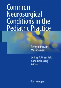 Common Neurosurgical Conditions in the Pediatric P...