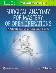 Surgical Anatomy for Mastery of Open Operations: A...