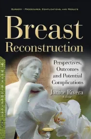 Breast Reconstruction: Perspectives, Outcomes & Po...