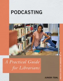 Podcasting: A Practical Guide for Librarians: 74 (...