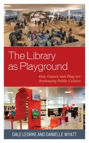 The Library as Playground: How Games and Play are ...