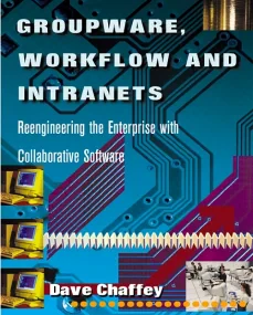 Groupware, Workflow and Intranets