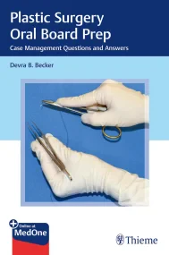 Plastic Surgery Oral Board Prep: Case Management Q...