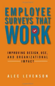 Employee Surveys That Work: Improving Design, Use,...