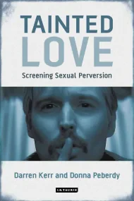 Tainted Love: Screening Sexual Perversion (Interna...