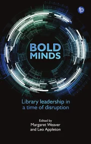 Bold Minds: Library Leadership in a Time of Disrup...