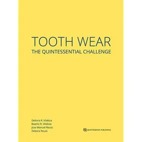 Tooth Wear: The Quintessential Challenge 