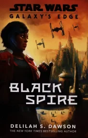 Galaxy’s Edge: Black Spire (Star Wars Galaxys Edge...