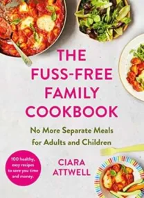 The Fuss-Free Family Cookbook