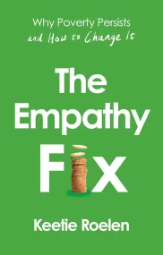 The Empathy Fix: Why Poverty Persists and How to C...