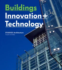 Buildings: Innovation + Technology: STUDIOS Archit...