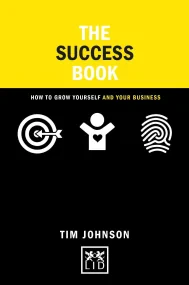 The Success Book : How to Grow Yourself and Your B...