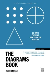 The Diagrams Book: 60 ways to solve any problem vi...