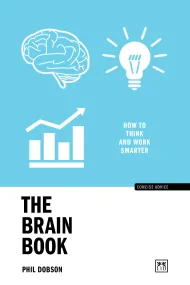 The Brain Book: How to think and work smarter 