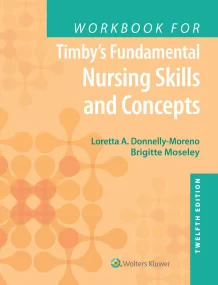 Workbook for Timby’s Fundamental Nursing Skills an...