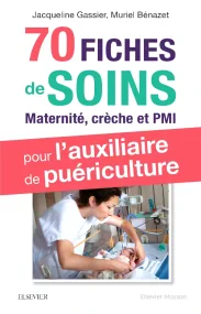 70 fiches de soins pour l'auxiliaire de puéricultu...